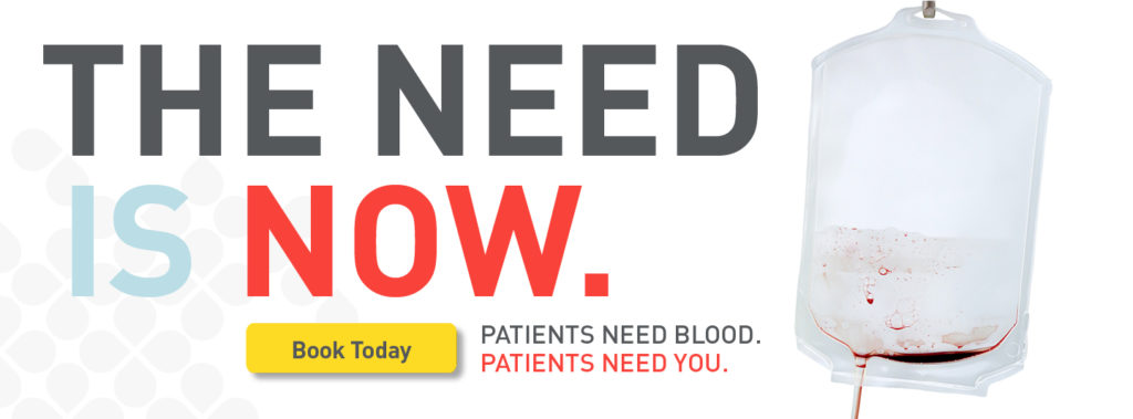 Picture of an empty blood bag with text that says "The need is now. Patients need blood. Patients need you. Book today"